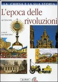 Must-Have La Chiesa e la sua storia. Vol. 8 L‘epoca delle rivoluzioni. Dal 1700 al 1850