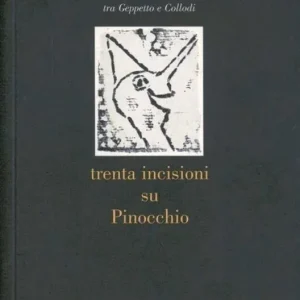Venturino Venturini, tra Geppetto e Collodi. Trenta incisioni su Pinocchio Spedito Oggi