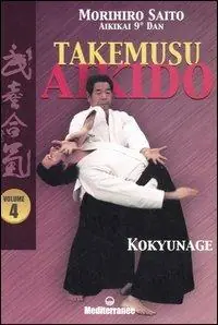 Occasione Takemusu aikido. Vol. 4 Kokyunage.