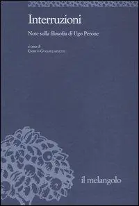 Non Perdere Interruzioni. Note sulla filosofia di Ugo Perone