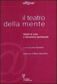 Il teatro della mente. Giochi di ruolo e narrazione ipertestuale Must-Have