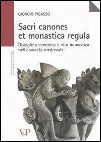 Sacri canones et monastica regula. Disciplina canonica e vita monastica nella società medievale Compra Online
