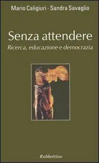 Senza attendere. Ricerca, educazione e democrazia A Buon Prezzo