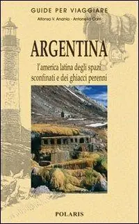 Argentina. L‘America latina degli spazi sconfinati e dei ghiacci perenni Economico
