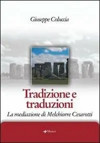 Tradizione e traduzioni. La mediazione di Melchiorre Cesarotti Più Venduto