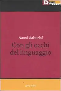 Ultima Occasione Nanni Balestrini. Con gli occhi del linguaggio. Catalogo della mostra (Milano, 16 maggio-6 giugno 2006)