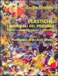 Popolare Plastiche i materiali del possibile. Polimeri e composti tra design e architettura