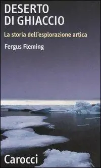 Esclusivo Deserto di ghiaccio. La storia dell‘esplorazione artica
