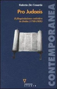 Novità Pro judaeis. Il filogiudaismo cattolico in Italia (1789-1938)
