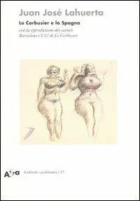 Nuovo Arrivo Le Corbusier e la Spagna. Con la riproduzione dei carnets Barcelone e C10 di Le Corbusier. Ediz. illustrata