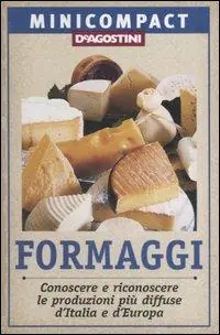 Offerta Lampo Formaggi. Conoscere e riconoscere le produzioni più diffuse d‘Italia e d‘Europa