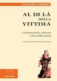Al di là della vittima. Cristianesimo, violenza e fine della storia Professionale