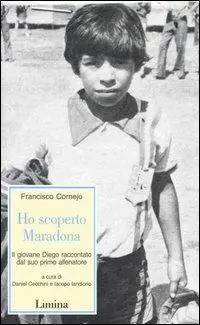 Ho scoperto Maradona. Il giovane Diego raccontato dal suo primo allenatore Ultima Occasione