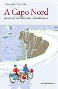 Spedizione Espresso A Capo nord. Un anno in bicicletta lungo i mari d‘Europa