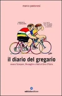 Il diario del gregario ovvero Scarponi, Bruseghin e Noè al Giro d‘Italia Compra Adesso