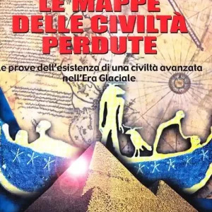 Le mappe delle civiltà perdute. Le prove dell‘esistenza di una civiltà avanzata nell‘era glaciale Promozione Esclusiva