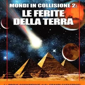 Offerta Mondi in collisione 2 le ferite della terra. Le prove scientifiche delle grandi catastrofi che hanno posto fine alle antiche civiltà