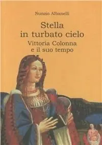 Prezzo Basso Stella in turbato cielo. Vittoria Colonna e il suo tempo