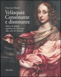 Prezzo Conveniente Velázquez. Consonanze e dissonanze. Marie de Rohan, duchessa di Chevreuse alla corte di Madrid
