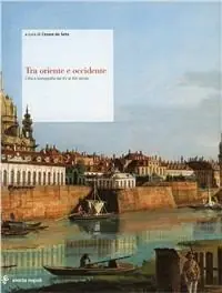 Tra oriente e occidente. Città e iconografia dal XV al XIX secolo Scelto Dai Clienti