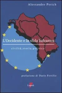 Offerta L‘ Occidente e la sfida balcanica. Civiltà, storia, politica