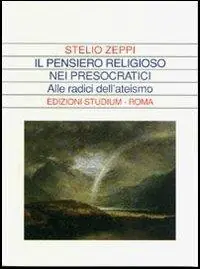 Il pensiero religioso nei presocratici. Alle radici dell‘ateismo Scelto Dai Clienti