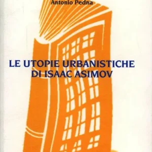 Le utopie urbanistiche di Isaac Asimov Nuova Collezione