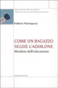 Occasione Come un ragazzo segue l‘aquilone. Metafore dell‘educazione