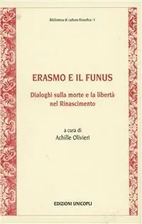 Erasmo e il Funus. Dialoghi sulla morte e la libertà nel Rinascimento Popolare
