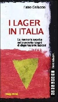 I lager in Italia. La memoria sepolta nei duecento luoghi di deportazione fascisti Occasione Imperdibile