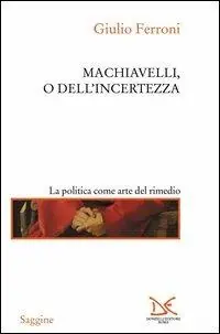 Machiavelli, o dell‘incertezza Acquista Ora