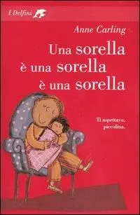 Nuovo Arrivo Una sorella è una sorella è una sorella