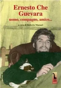 Spedito Oggi Ernesto Che Guevara. Uomo, compagno, amico.. Con DVD