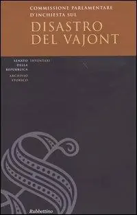 Commissione parlementare d‘inchiesta sul disastro del Vajont. Inventario e documenti. Con CD-ROM Occasione Imperdibile