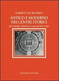 Antico e moderno nei centri storici. Restauro urbano e architettura Offerta Limitata