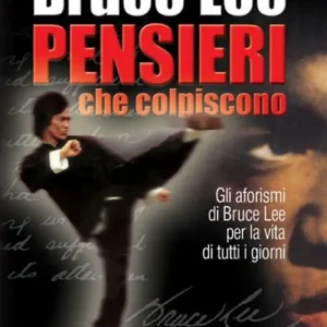 Solo Oggi Pensieri che colpiscono. Gli aforismi di Bruce Lee per la vita di tutti i giorni