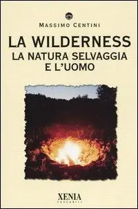 Must-Have La wilderness. La natura selvaggia e l‘uomo