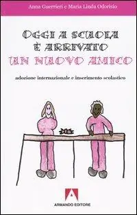 Oggi a scuola è arrivato un nuovo amico. Adozione internazionale e inserimento scolastico Economico