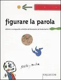 Figurare la parola. Editoria e avanguardie artistiche del Novecento nel Fondo Bertini Ordina Subito