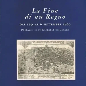 Più Venduto La fine di un regno. Dal 1855 al 6 settembre 1860
