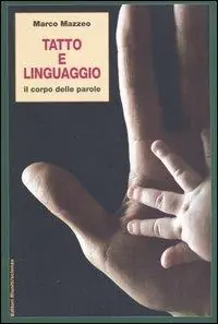 Promozione Esclusiva Tatto e linguaggio. Il corpo delle parole