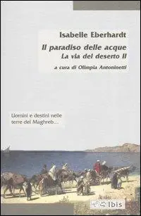 La via del deserto. Vol. 2 Il paradiso delle acque. Offerta Lampo