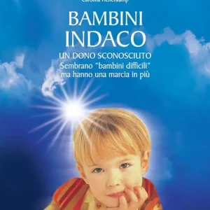 Affare Bambini indaco. Un dono sconosciuto. Sembrano «bambini difficili» ma hanno una marcia in più