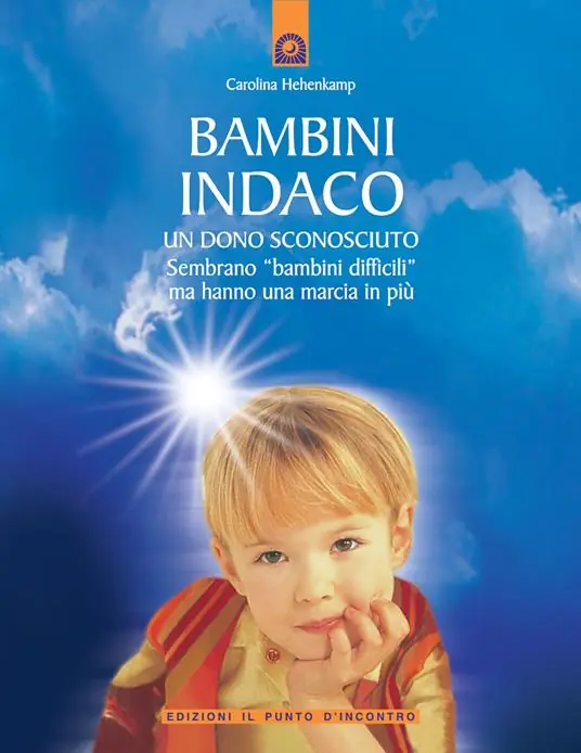 Affare Bambini indaco. Un dono sconosciuto. Sembrano «bambini difficili» ma hanno una marcia in più