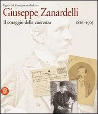 Giuseppe Zanardelli 1826-1903. Il coraggio della coerenza. Ediz. illustrata Ordina Subito