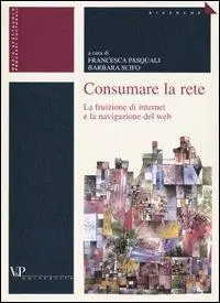 Consumare la rete. La fruizione di internet e la navigazione del web Promozione