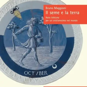 Il seme e la terra. Note bibliche per un cristianesimo nel mondo Solo Oggi