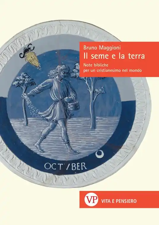 Il seme e la terra. Note bibliche per un cristianesimo nel mondo Solo Oggi