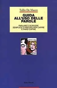 Guida all‘uso delle parole. Parlare e scrivere semplice e preciso per capire e farsi capire Sconto