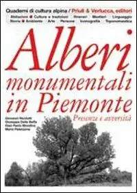 Alberi monumentali in Piemonte. Presenze e avversità. Ediz. illustrata Promozione Esclusiva